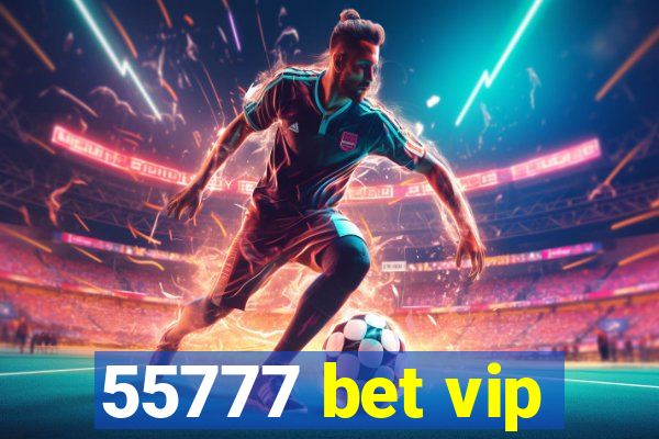 55777 bet vip